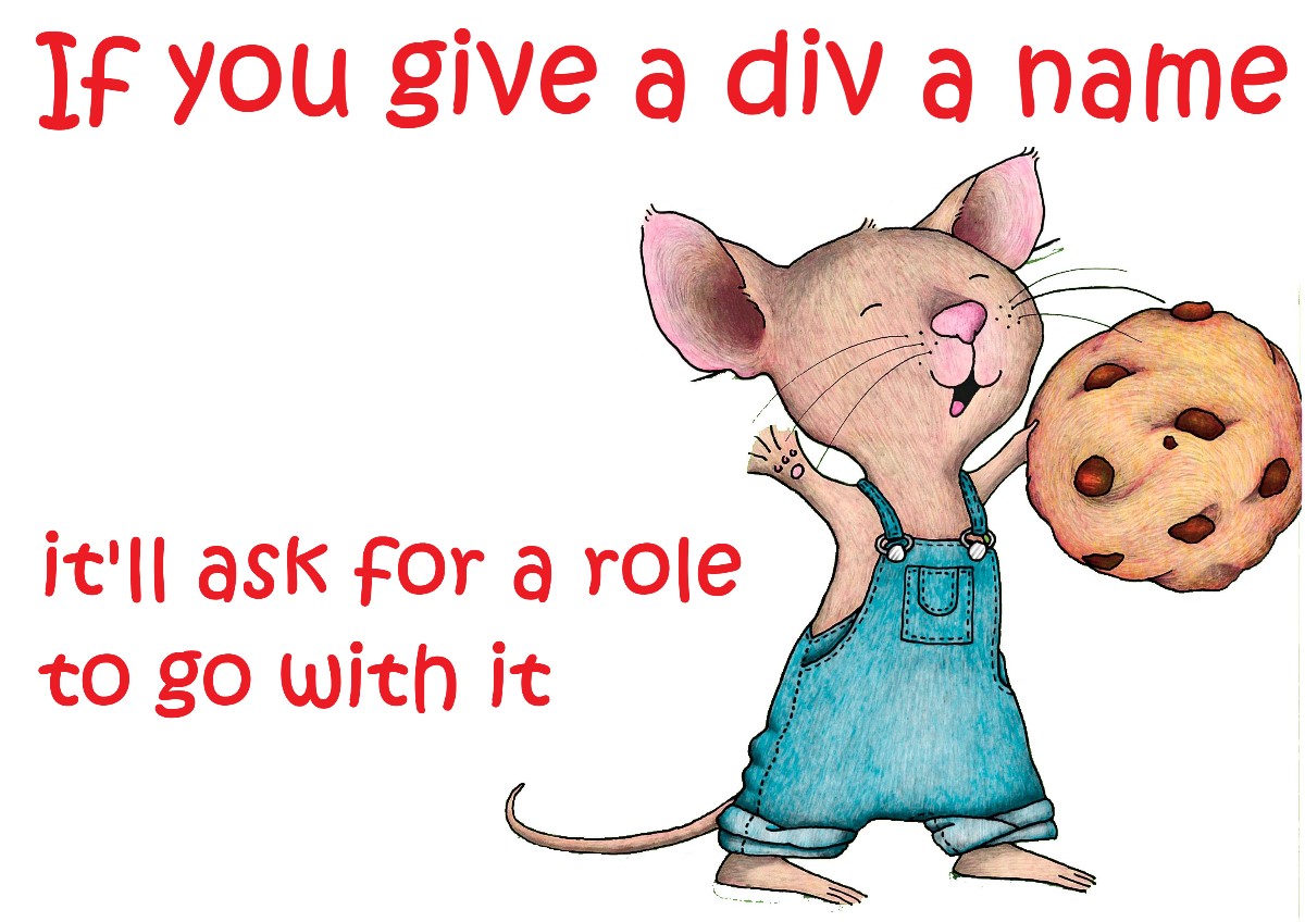 An illustrated mouse with a cookie, with the text: if you give a div a name, it'll ask for a role to go with it