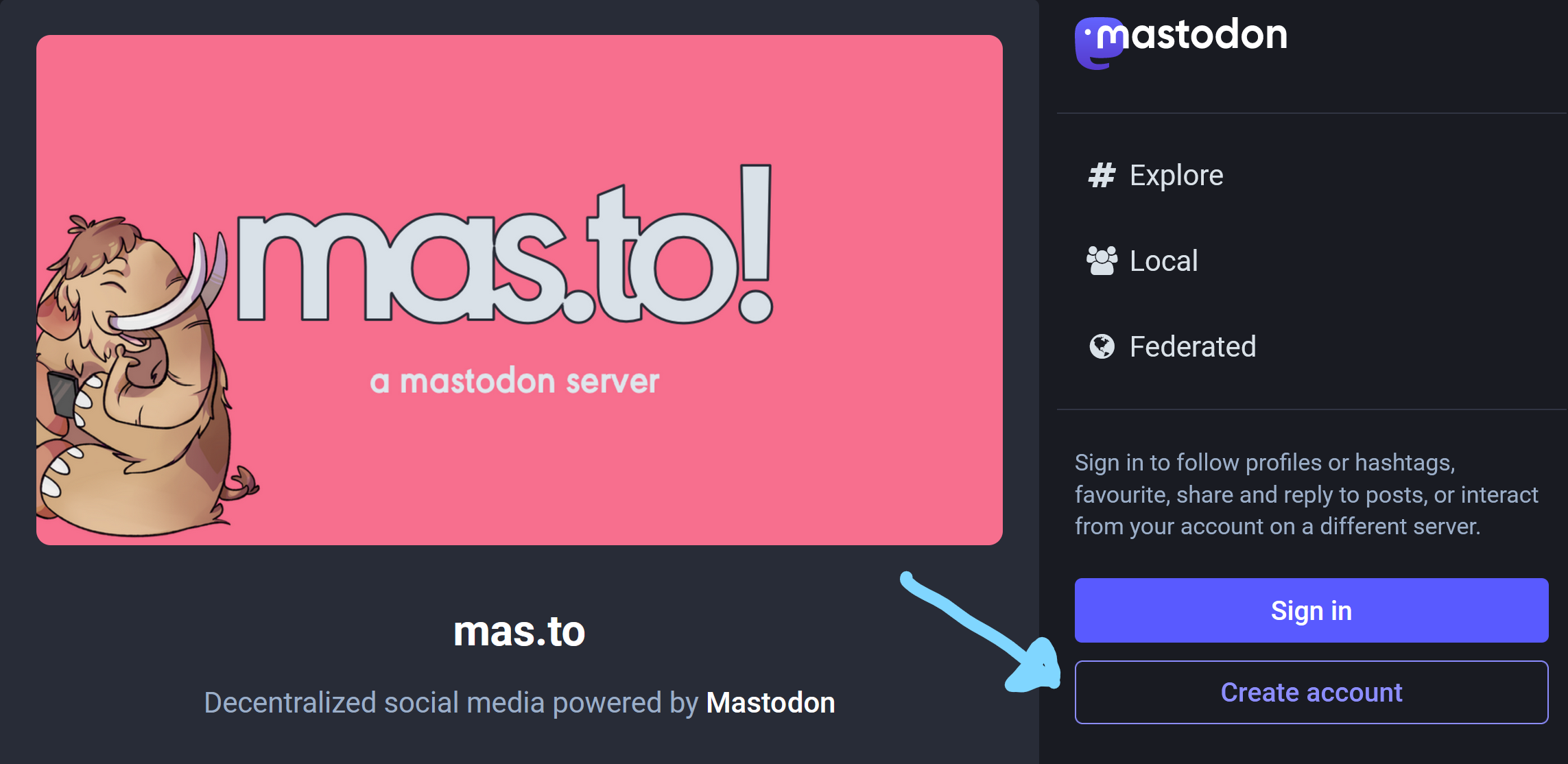 Screenshot of the desktop version of the mas.to signup page linked above, with a presentational banner image of the mas.to logo above a heading of the server name. The Create Account button is in the left sidebar under the sign in button. It is effectively at the end of the page and not under any headings.